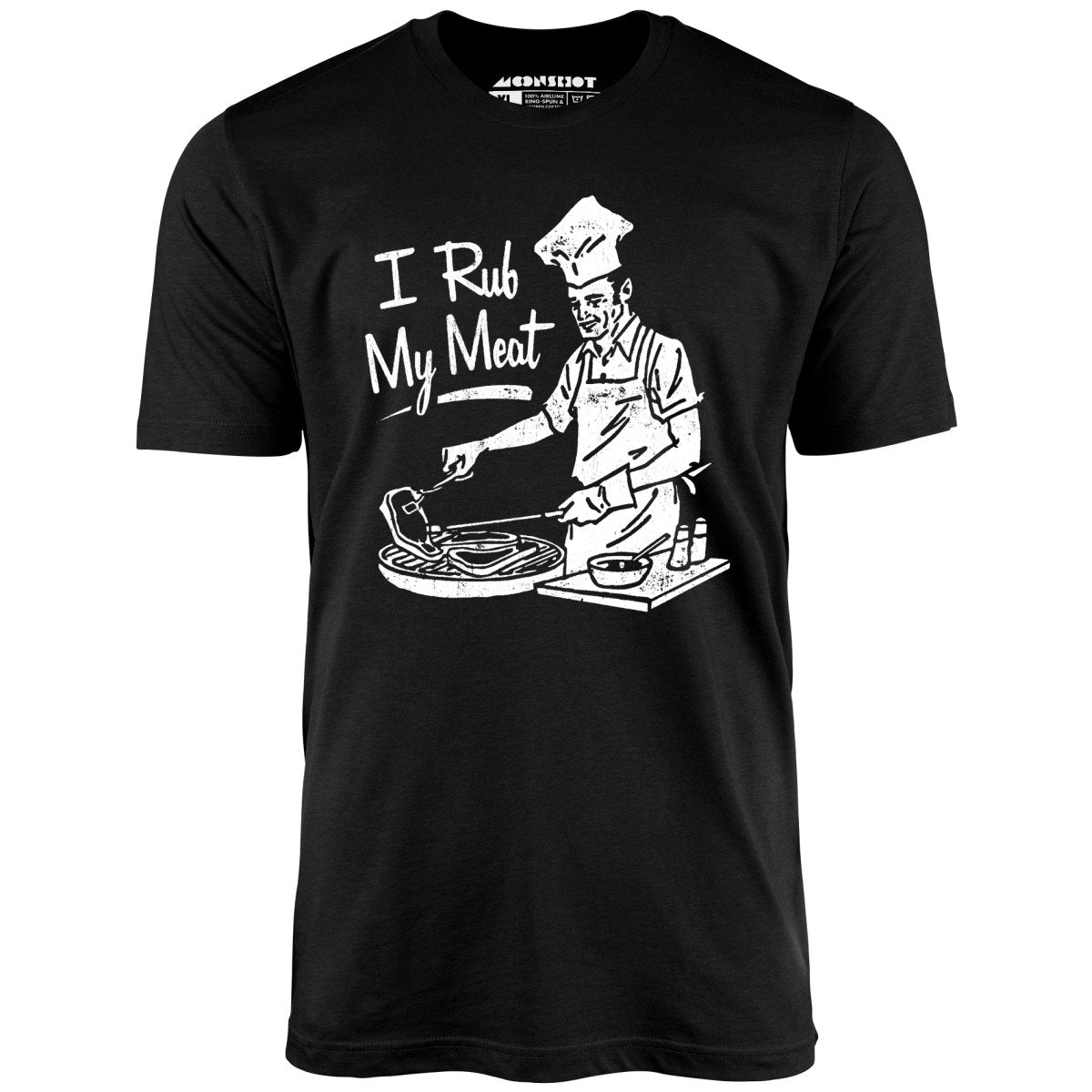 I Rub My Meat - Unisex T-Shirt