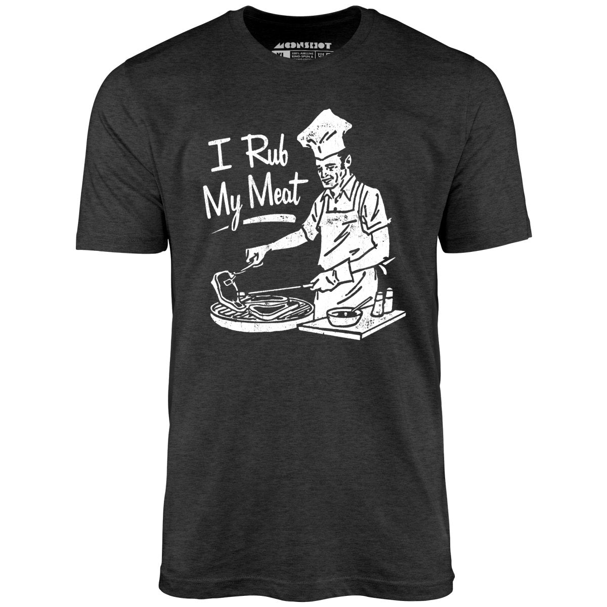 I Rub My Meat - Unisex T-Shirt