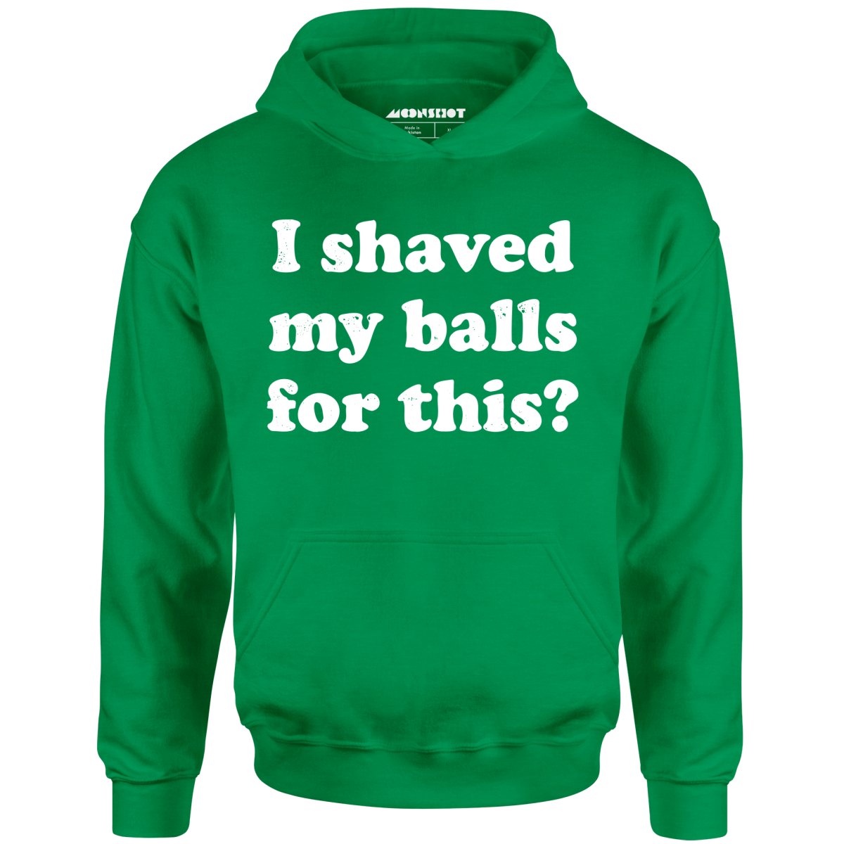 I Shaved My Balls For This? - Unisex Hoodie