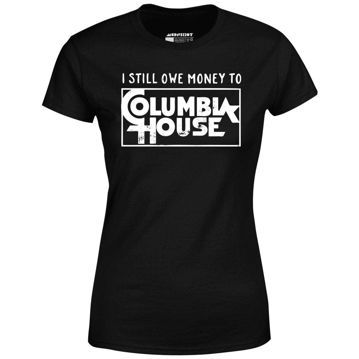 I Still Owe Money - Women's T-Shirt