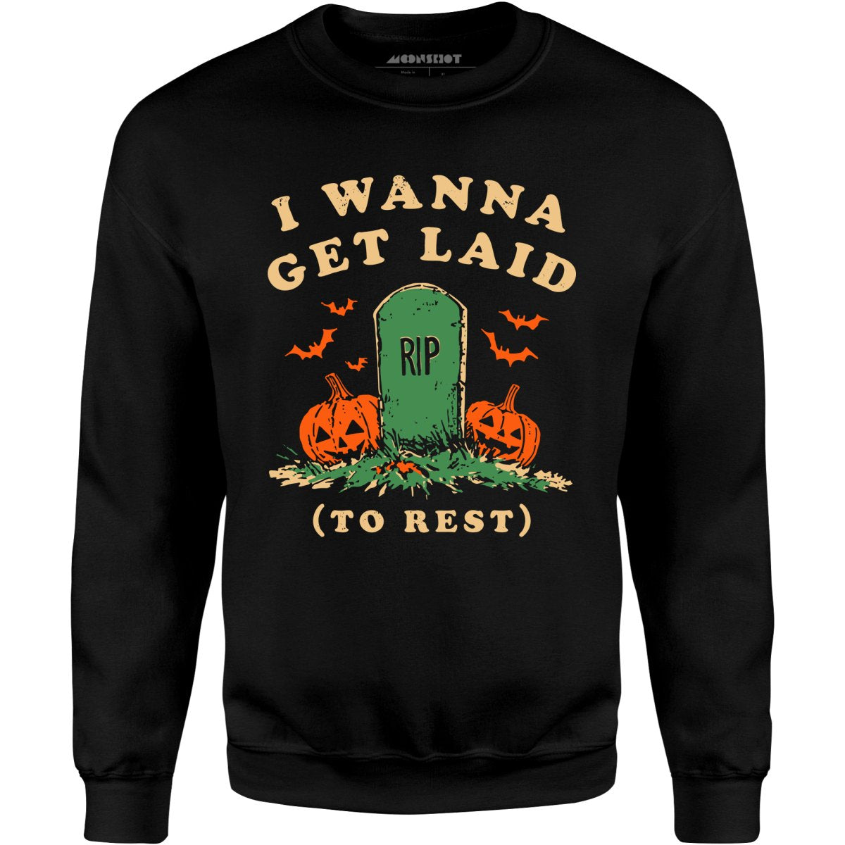 I Wanna Get Laid - Unisex Sweatshirt