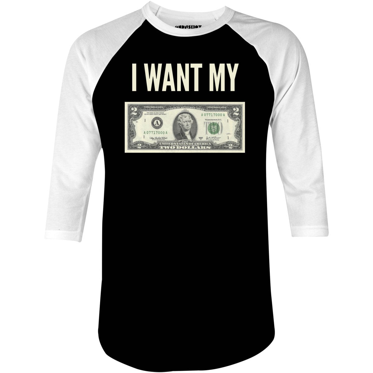 I Want My Two Dollars - 3/4 Sleeve Raglan T-Shirt