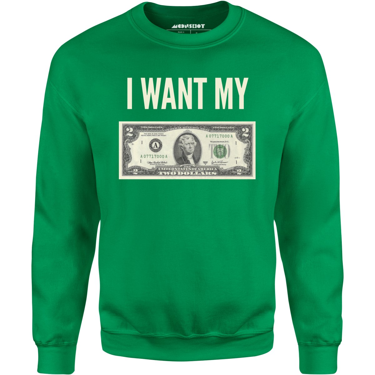 I Want My Two Dollars - Unisex Sweatshirt