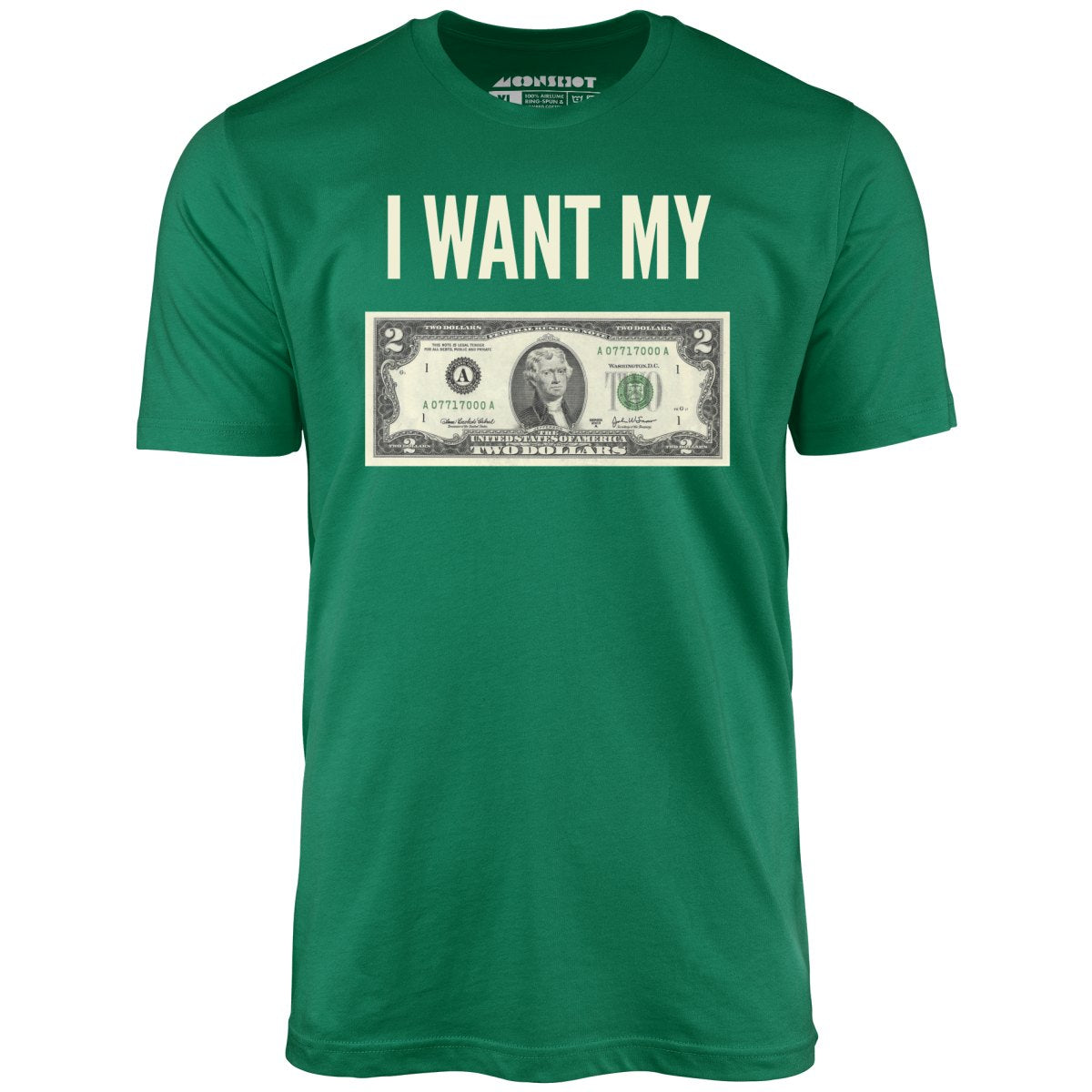 I Want My Two Dollars - Unisex T-Shirt