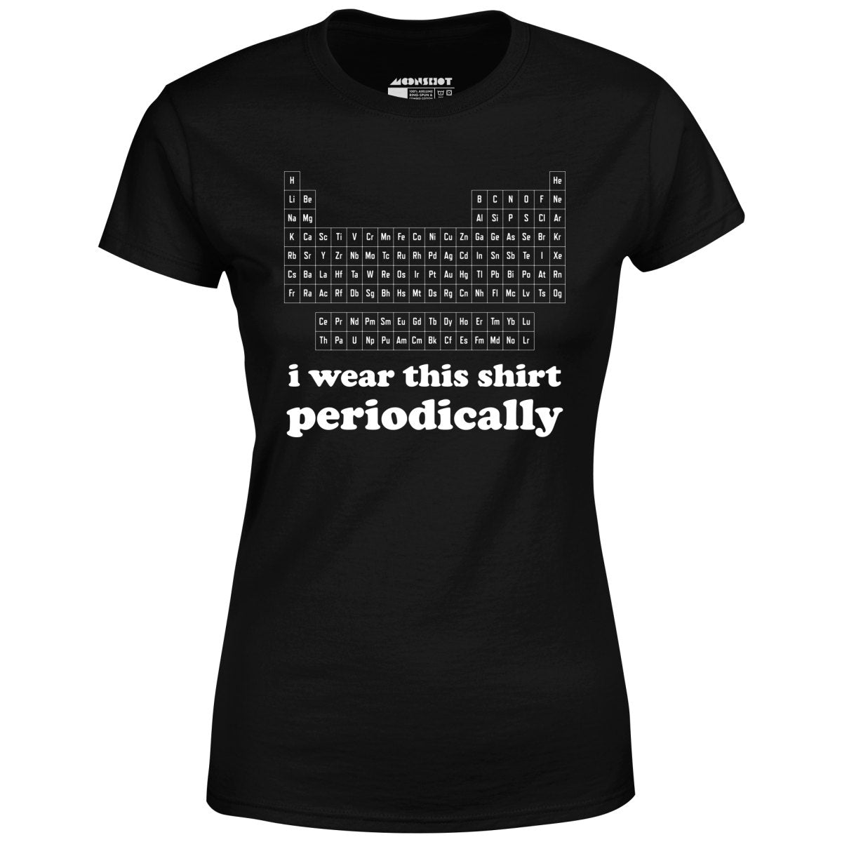 I Wear This Shirt Periodically - Women's T-Shirt