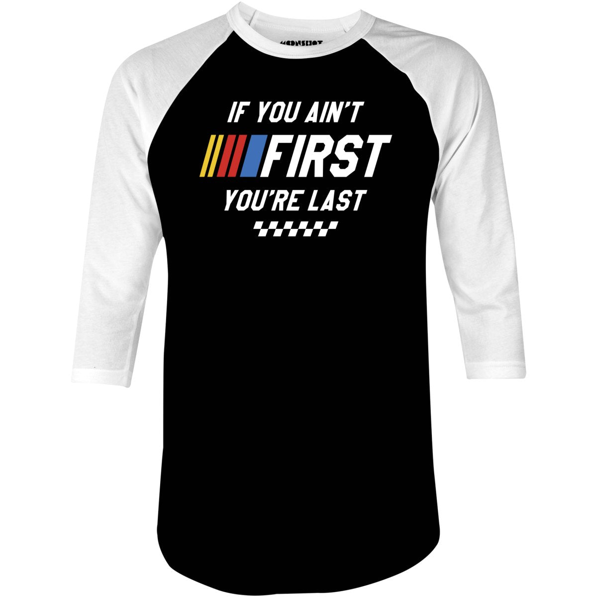 If You Ain't First You're Last - Talladega Nights - 3/4 Sleeve Raglan T-Shirt