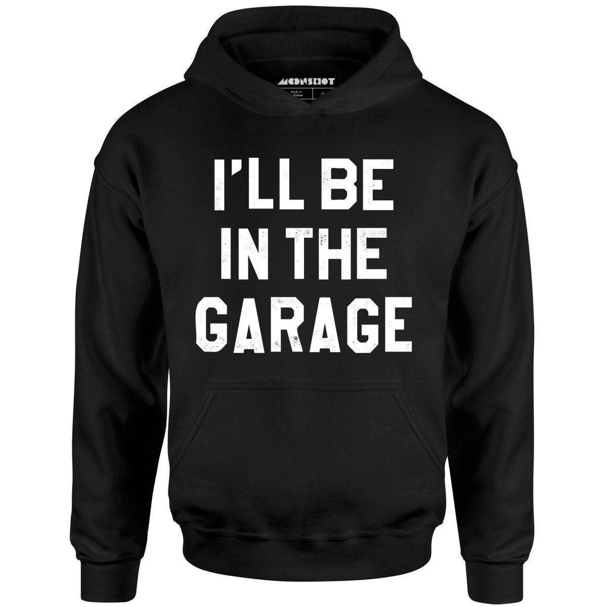 I'll Be in The Garage - Unisex Hoodie