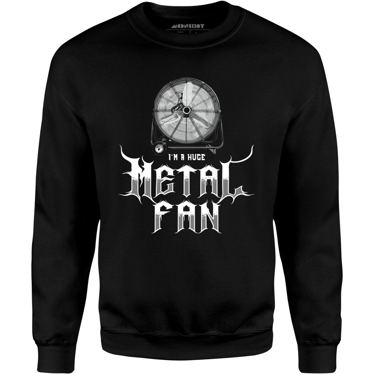 I'm a Huge Metal Fan - Unisex Sweatshirt