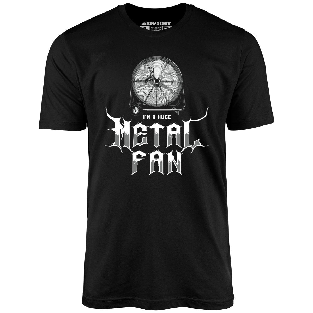 I'm a Huge Metal Fan - Unisex T-Shirt