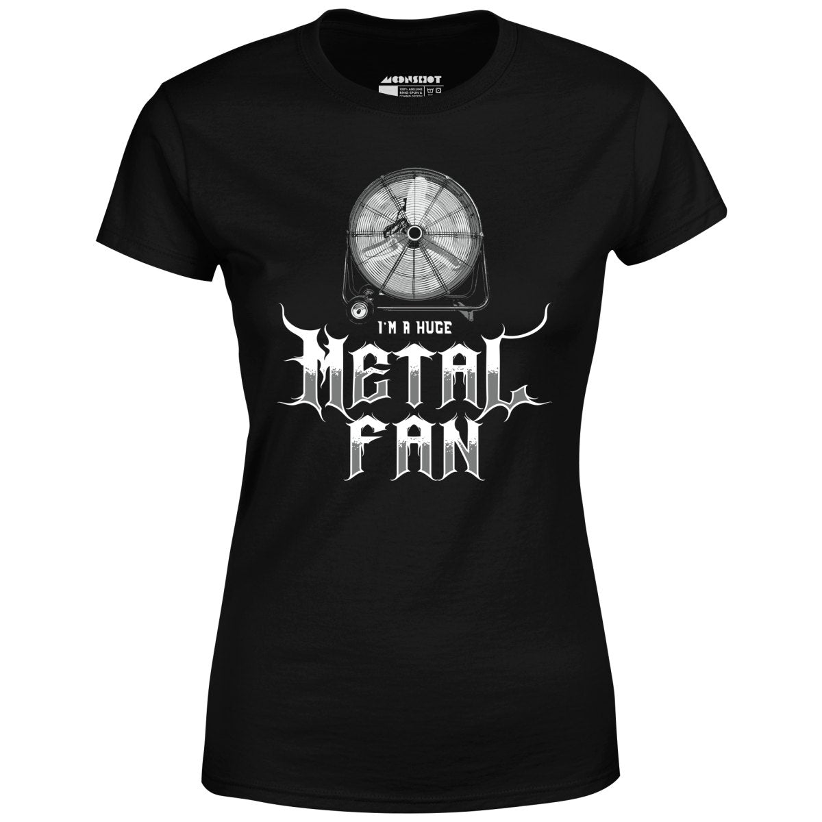 I'm a Huge Metal Fan - Women's T-Shirt