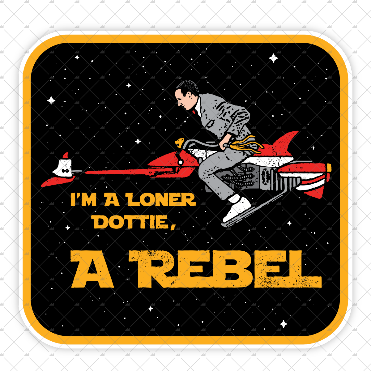 I'm a Loner Dottie, a Rebel - Sticker