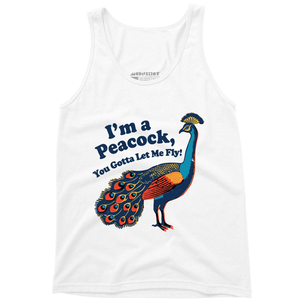 I'm a Peacock You Gotta Let Me Fly - Unisex Tank Top