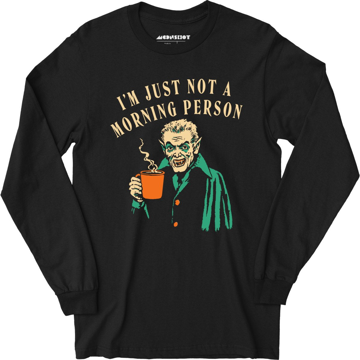 I'm Just Not a Morning Person - Long Sleeve T-Shirt