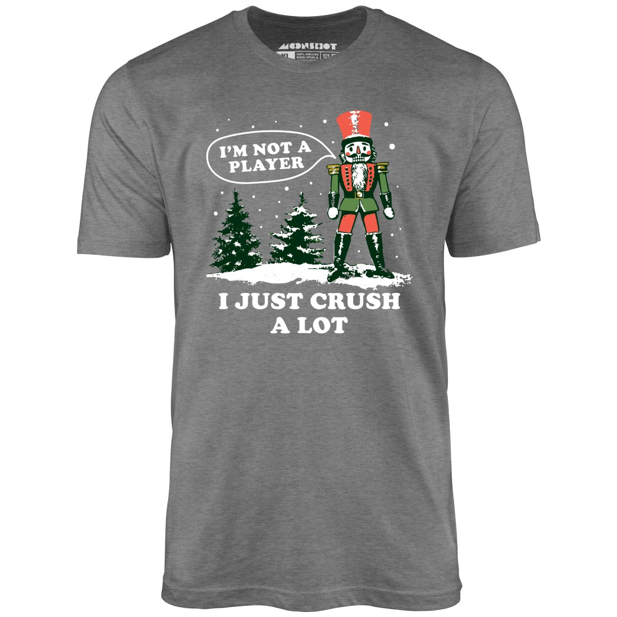 I'm Not a Player I Just Crush A Lot Nutcracker - Unisex T-Shirt