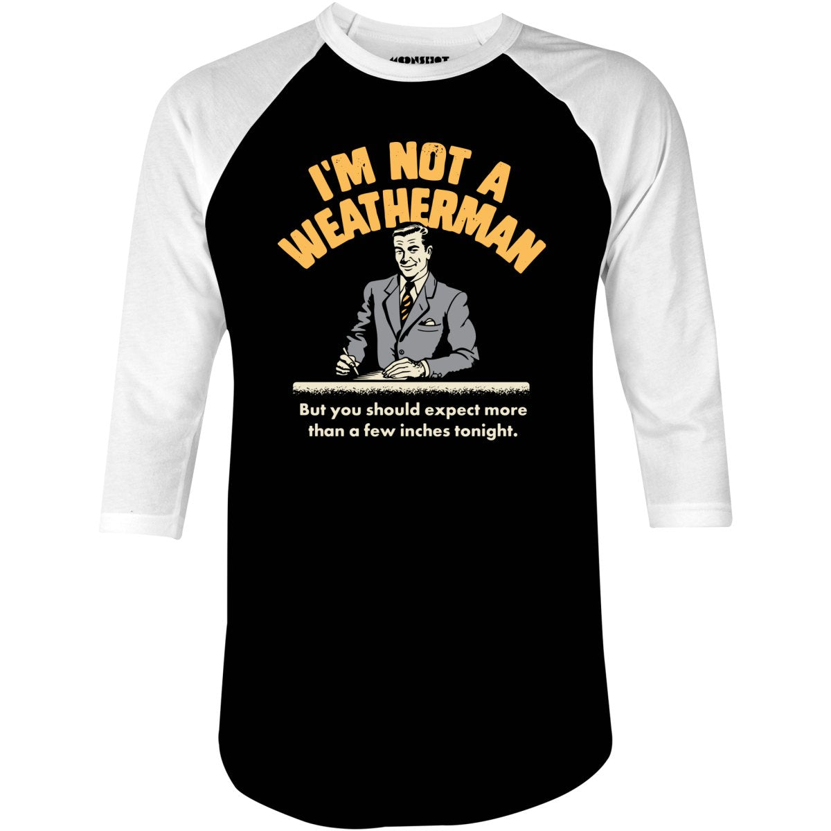 I'm Not a Weatherman - 3/4 Sleeve Raglan T-Shirt