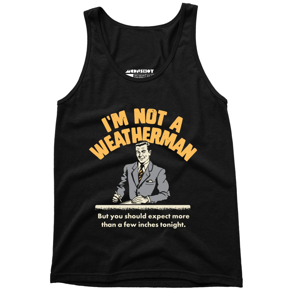 I'm Not a Weatherman - Unisex Tank Top