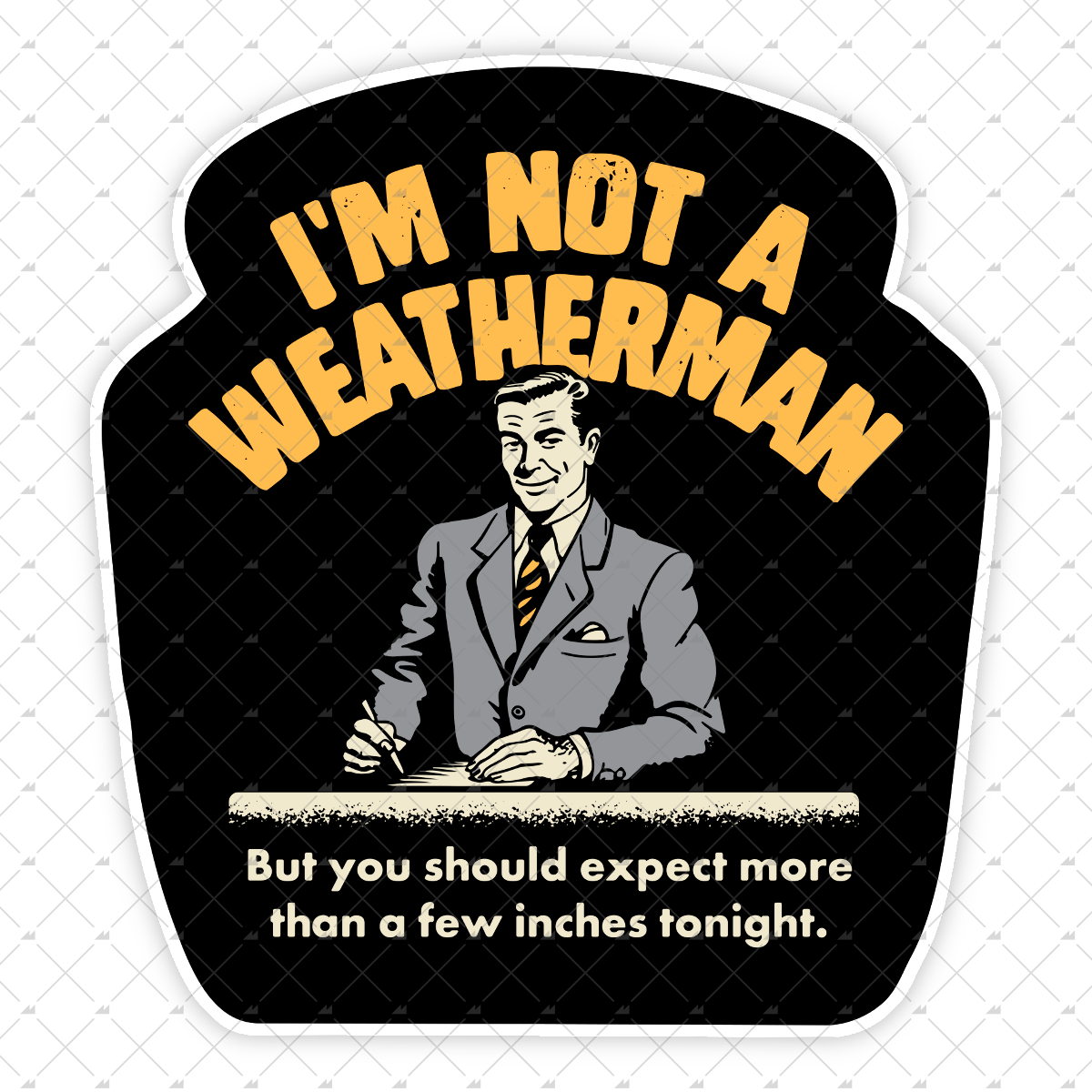 I'm Not a Weatherman - Sticker