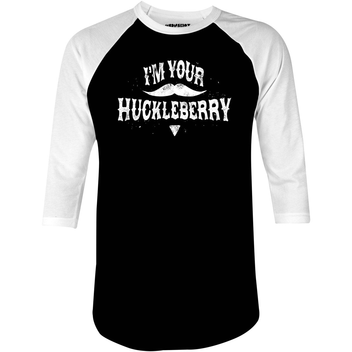 I'm Your Huckleberry - 3/4 Sleeve Raglan T-Shirt