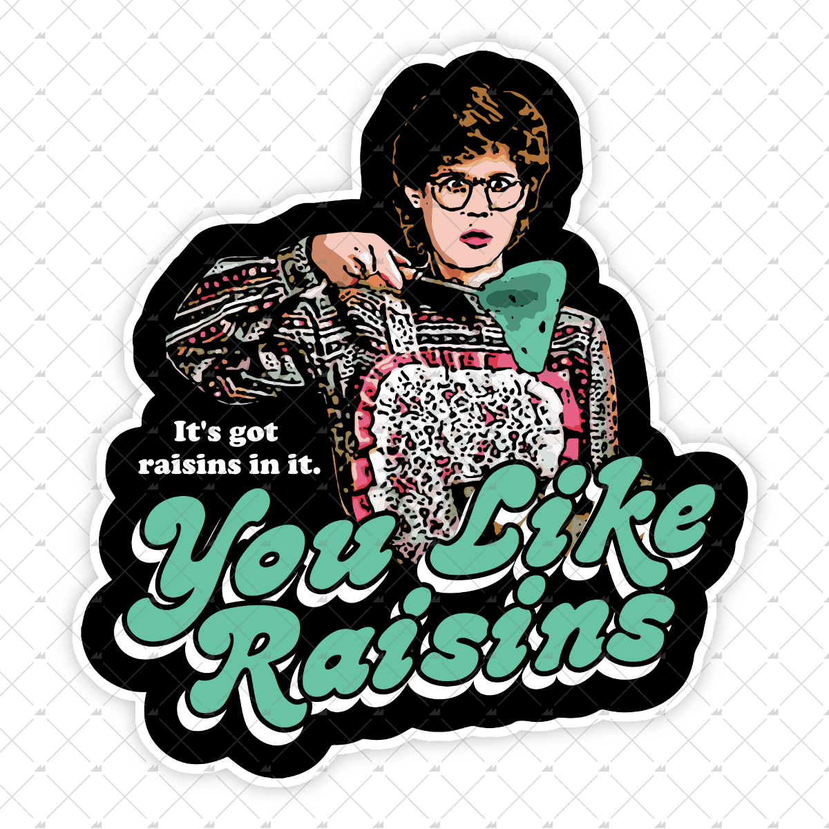 It's Got Raisins In It - Sticker