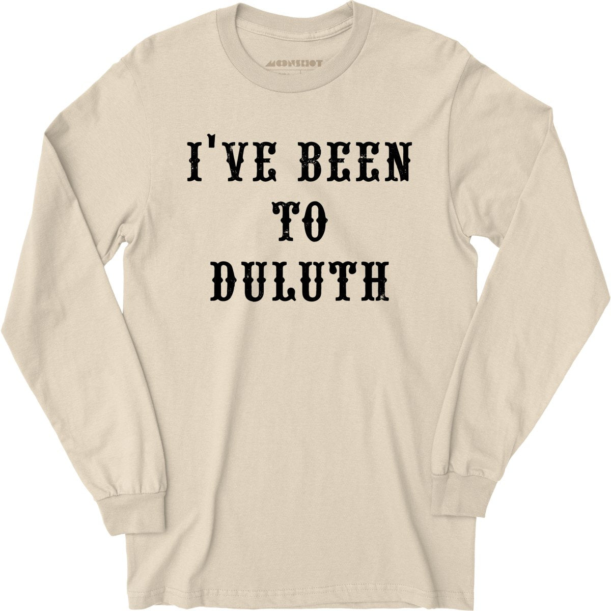 I've Been to Duluth - Long Sleeve T-Shirt