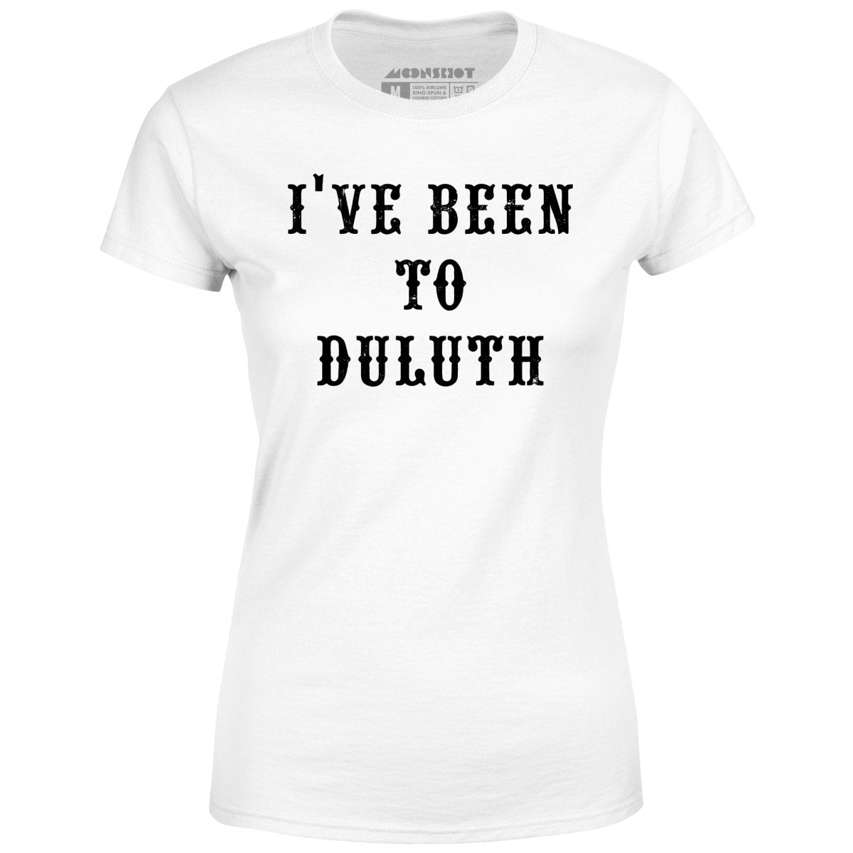 I've Been to Duluth - Women's T-Shirt