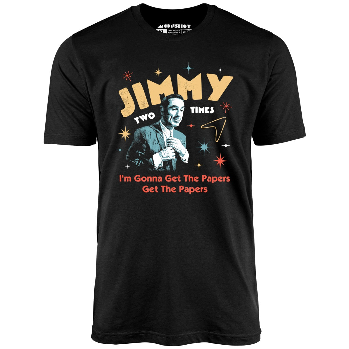 Jimmy Two Times - Unisex T-Shirt