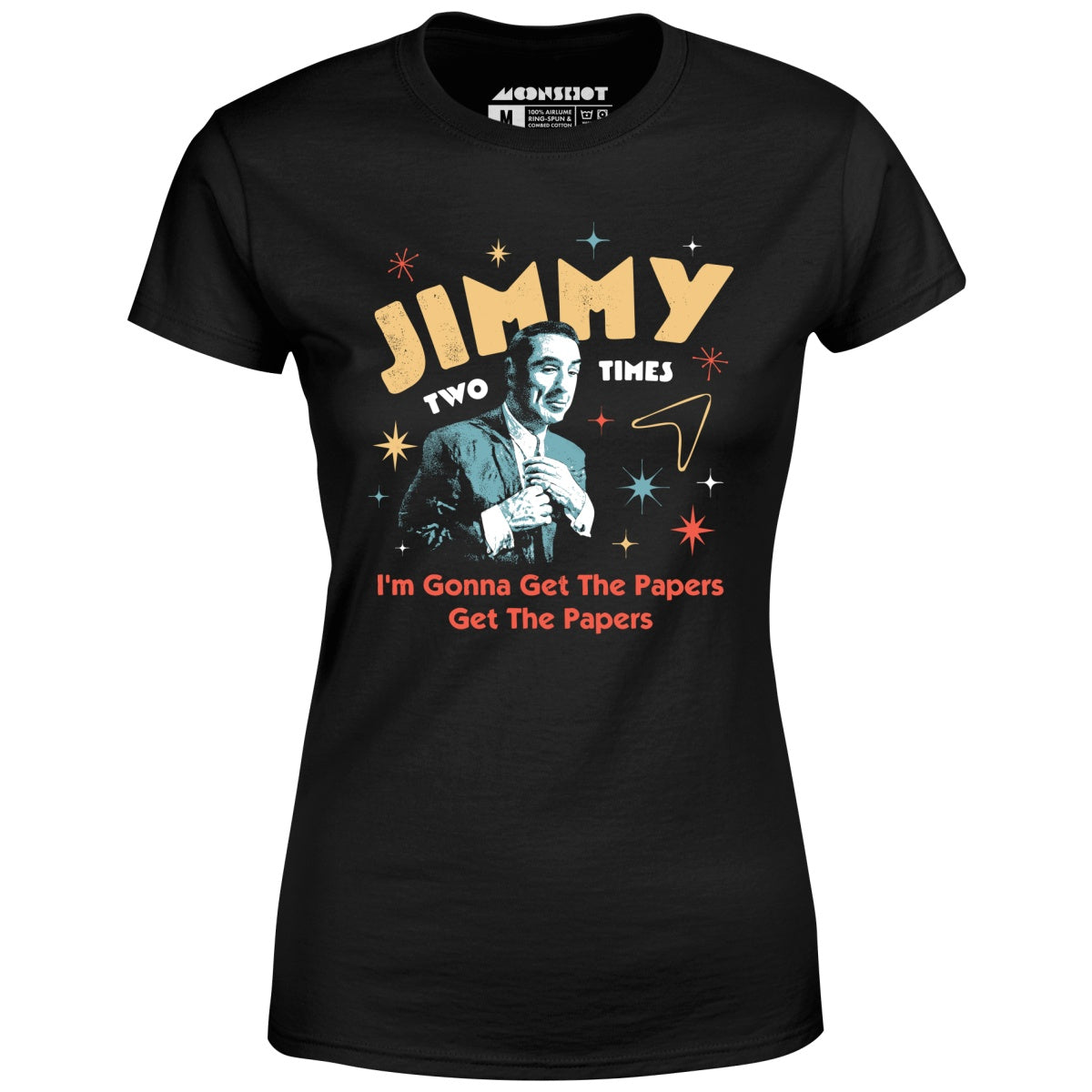 Jimmy Two Times - Women's T-Shirt