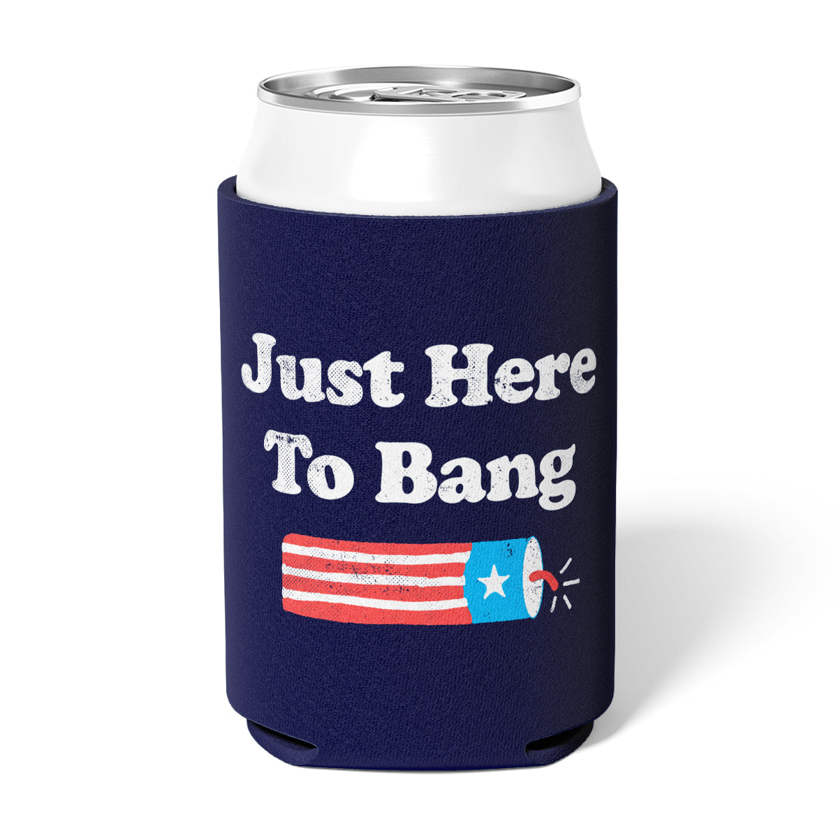 Just Here to Bang - Can Cooler