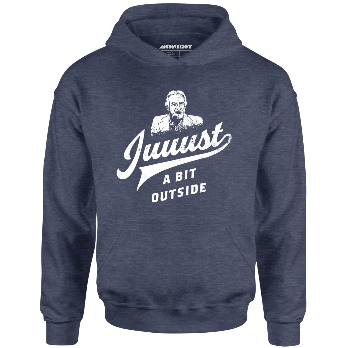 Juuust a Bit Outside - Unisex Hoodie