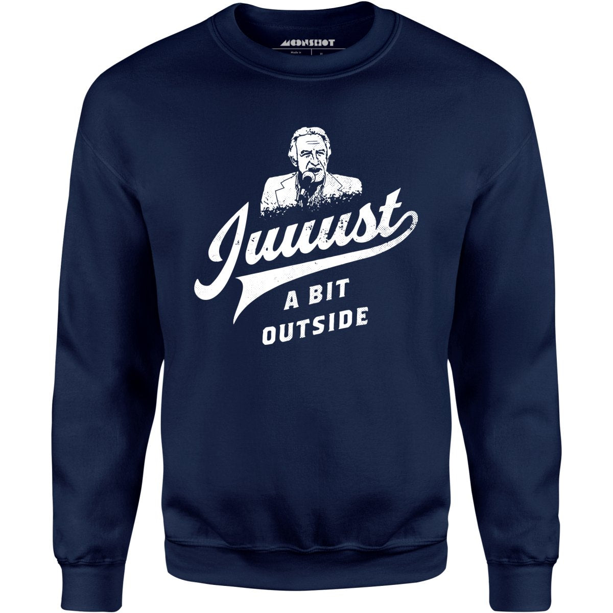 Juuust a Bit Outside - Unisex Sweatshirt