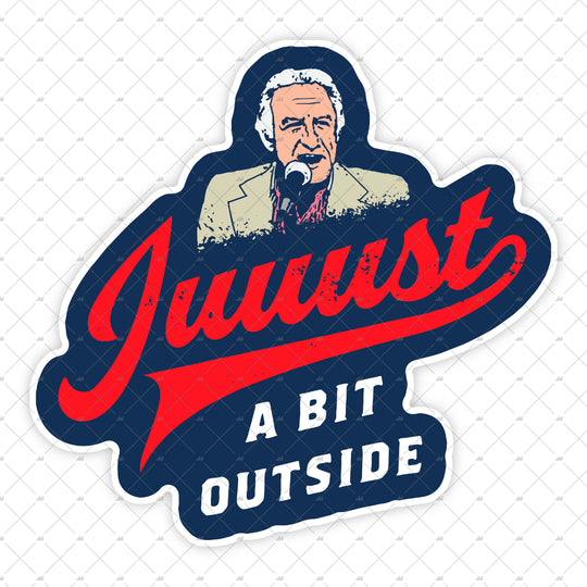 Juuust a Bit Outside - Sticker