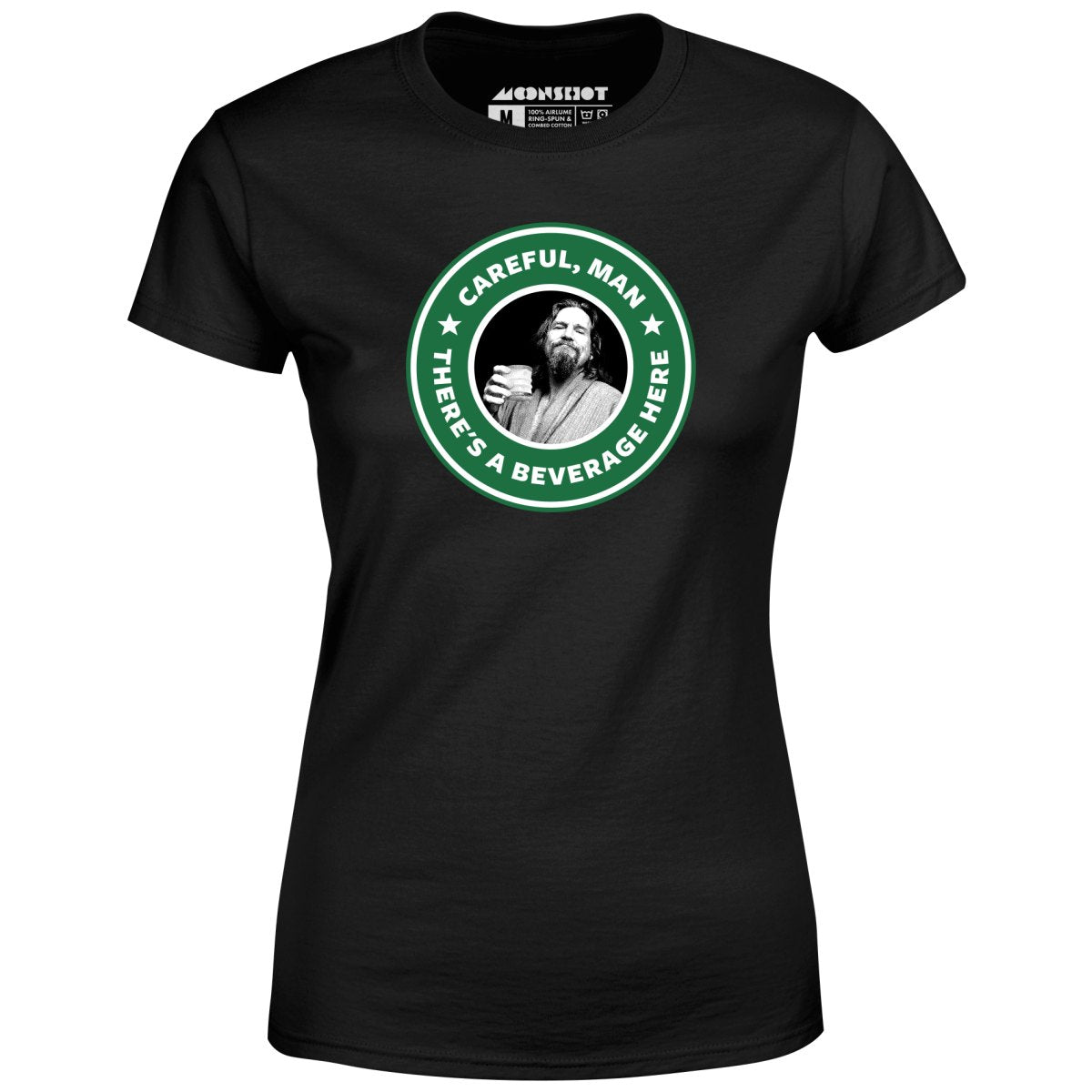 Lebowski - Careful, Man - There's a Beverage Here - Women's T-Shirt