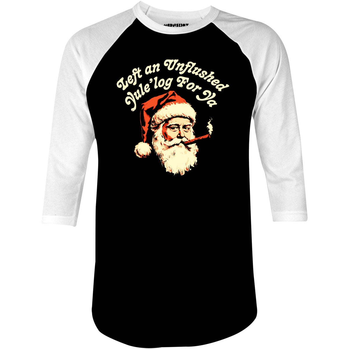 Left an Unflushed Yule'log For Ya - 3/4 Sleeve Raglan T-Shirt