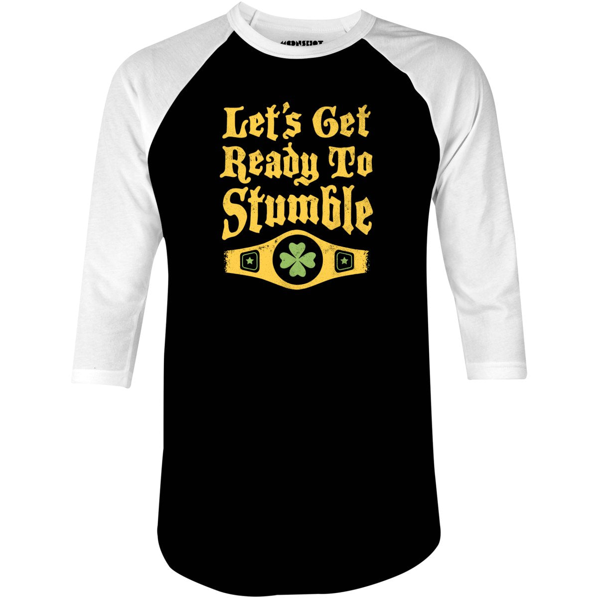 Let's Get Ready to Stumble - 3/4 Sleeve Raglan T-Shirt