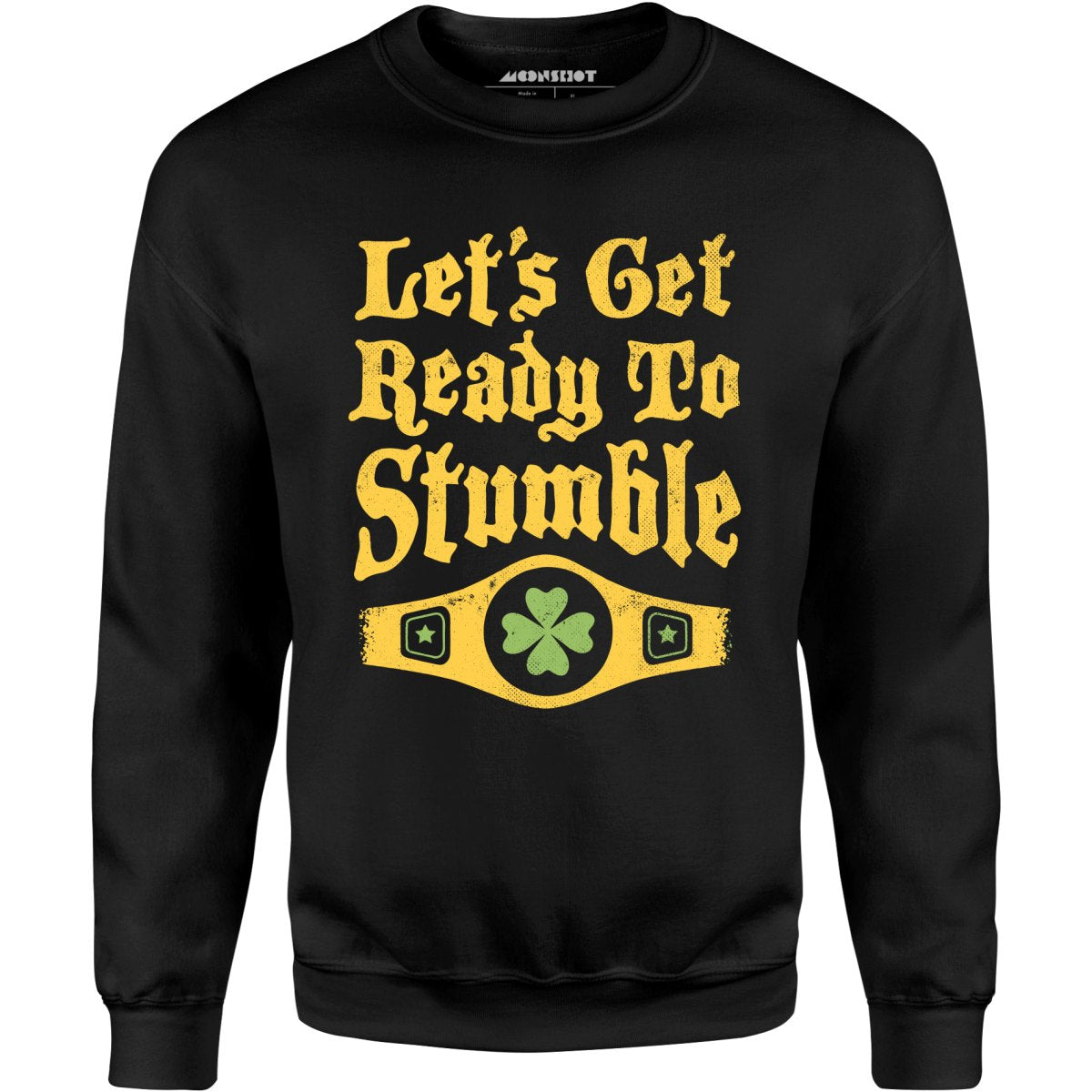 Let's Get Ready to Stumble - Unisex Sweatshirt