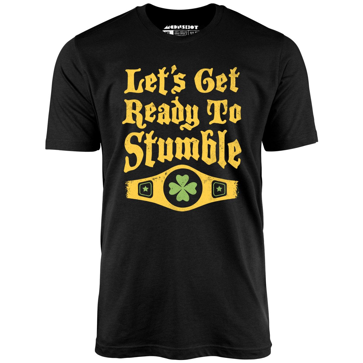 Let's Get Ready to Stumble - Unisex T-Shirt