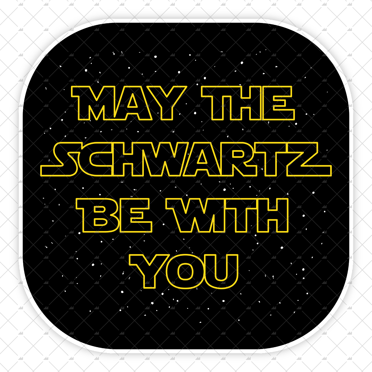 May The Schwartz Be With You - Sticker