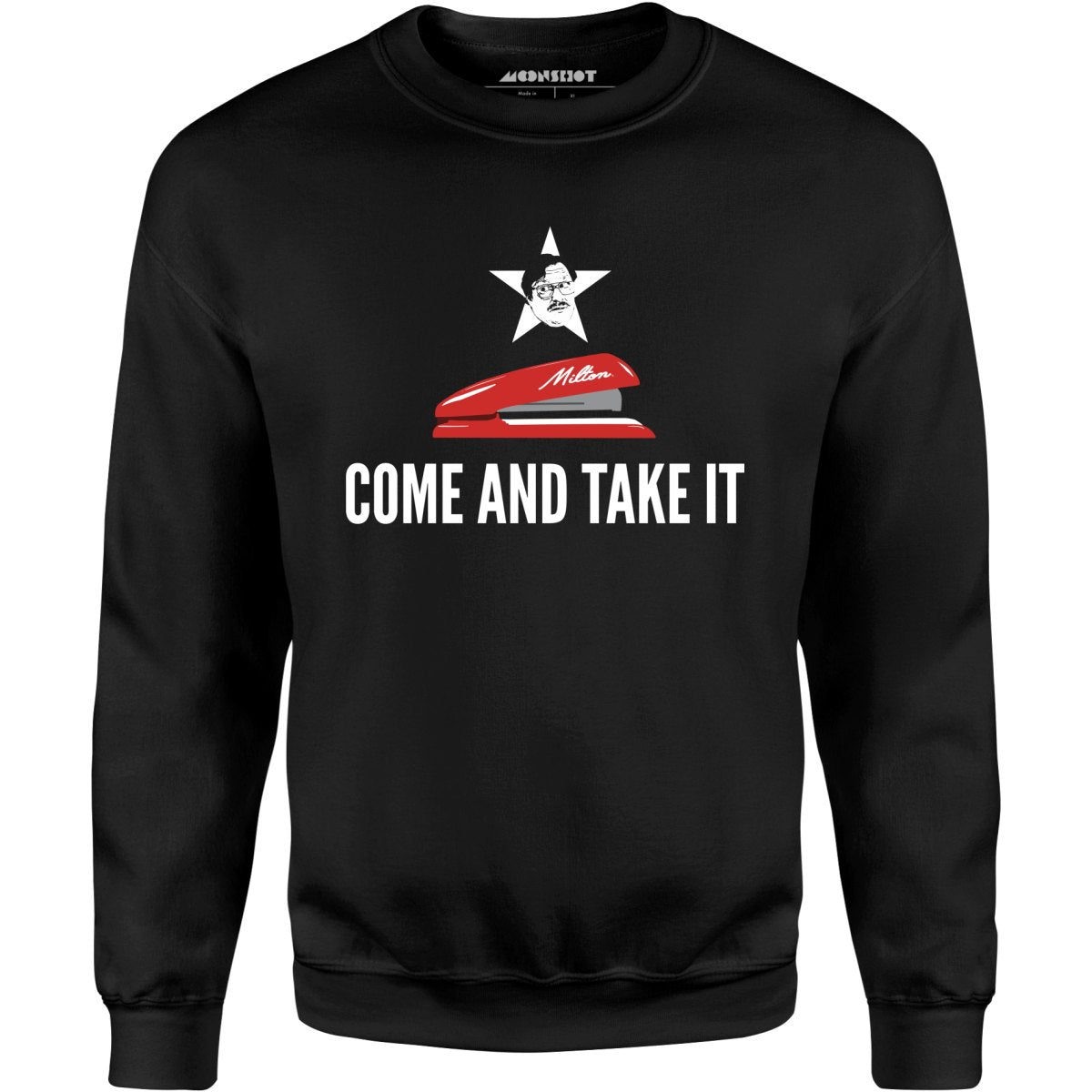 Milton's Red Stapler - Come and Take It - Unisex Sweatshirt