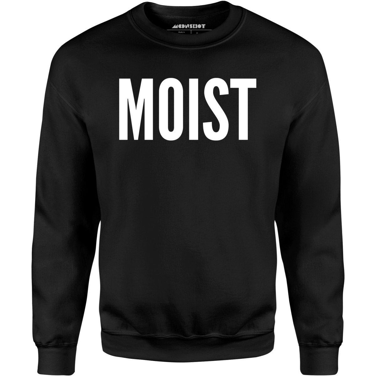 Moist - Unisex Sweatshirt