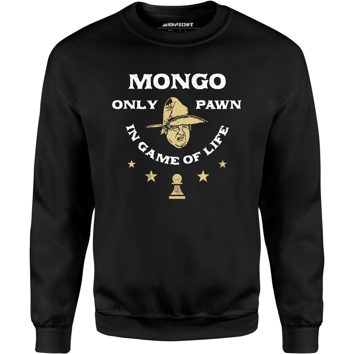 Mongo Only Pawn in Game of Life - Unisex Sweatshirt