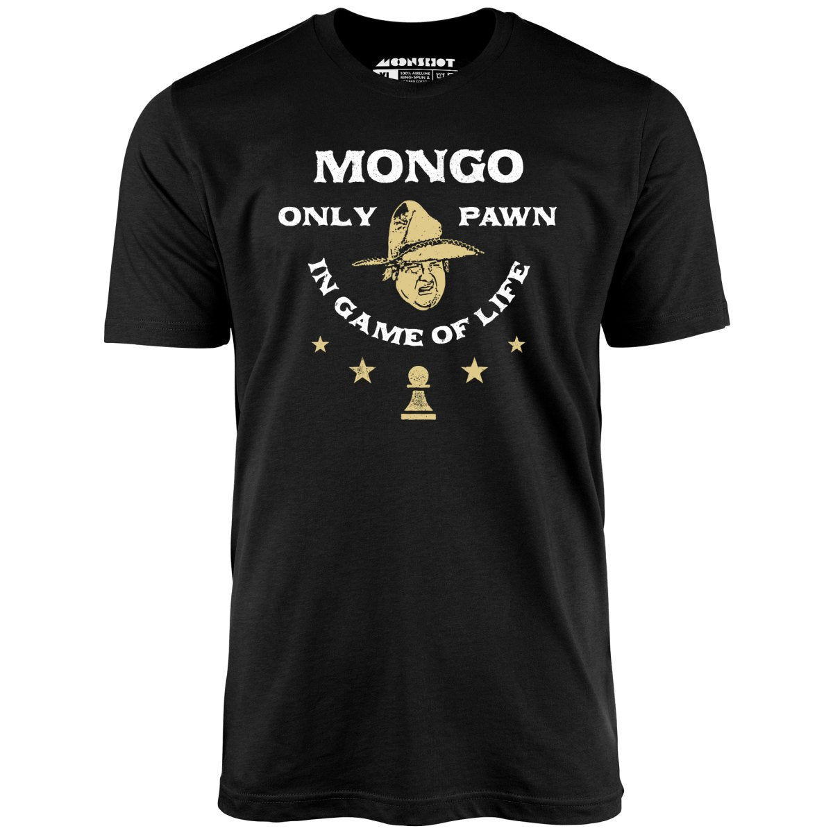 Mongo Only Pawn in Game of Life - Unisex T-Shirt