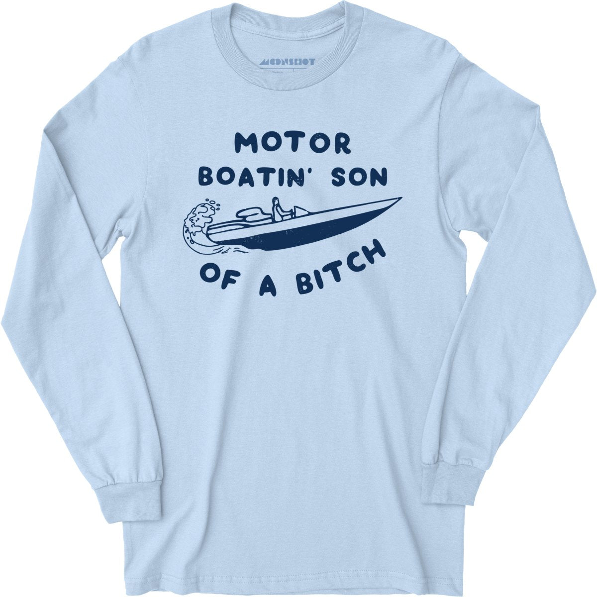 Motor Boatin' Son of a Bitch - Long Sleeve T-Shirt