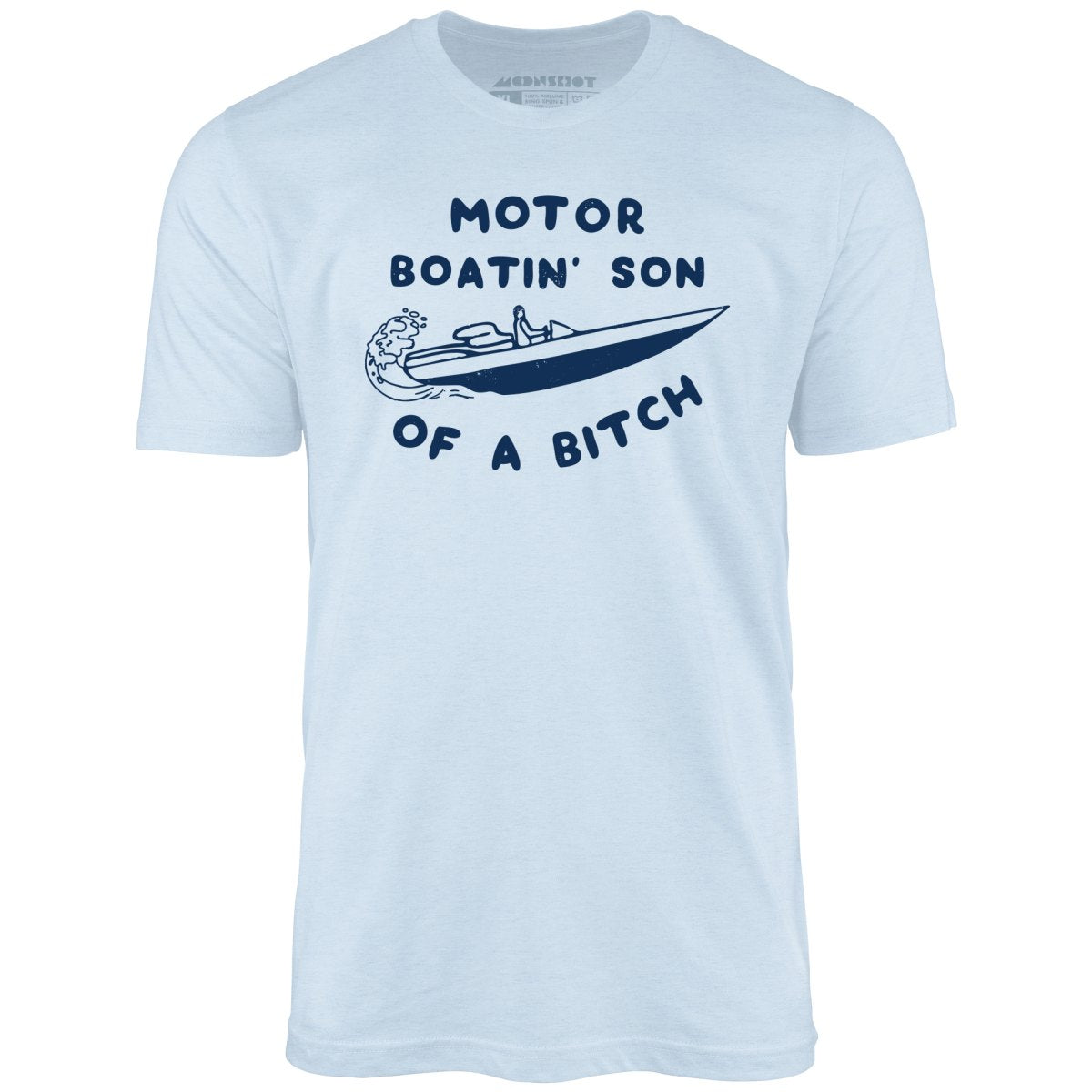 Motor Boatin' Son of a Bitch - Unisex T-Shirt