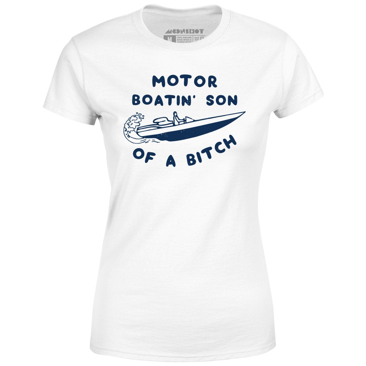 Motor Boatin' Son of a Bitch - Women's T-Shirt