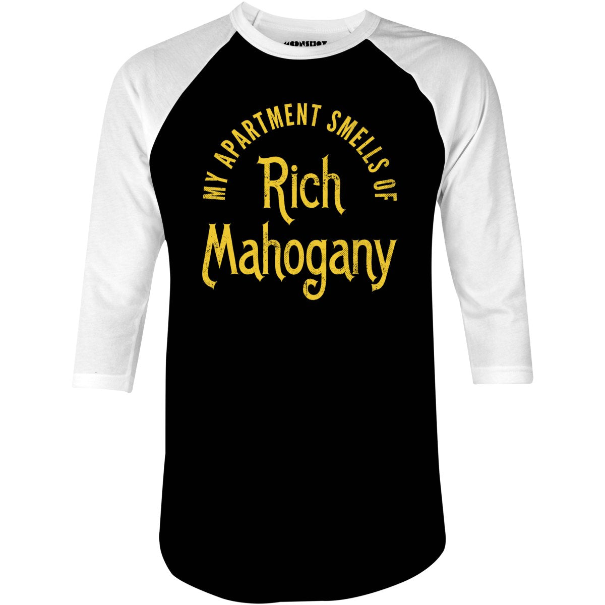 My Apartment Smells of Rich Mahogany - 3/4 Sleeve Raglan T-Shirt