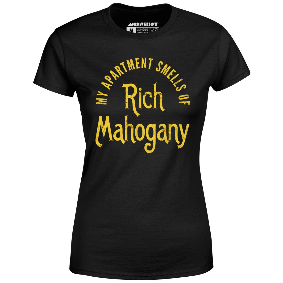 My Apartment Smells of Rich Mahogany - Women's T-Shirt