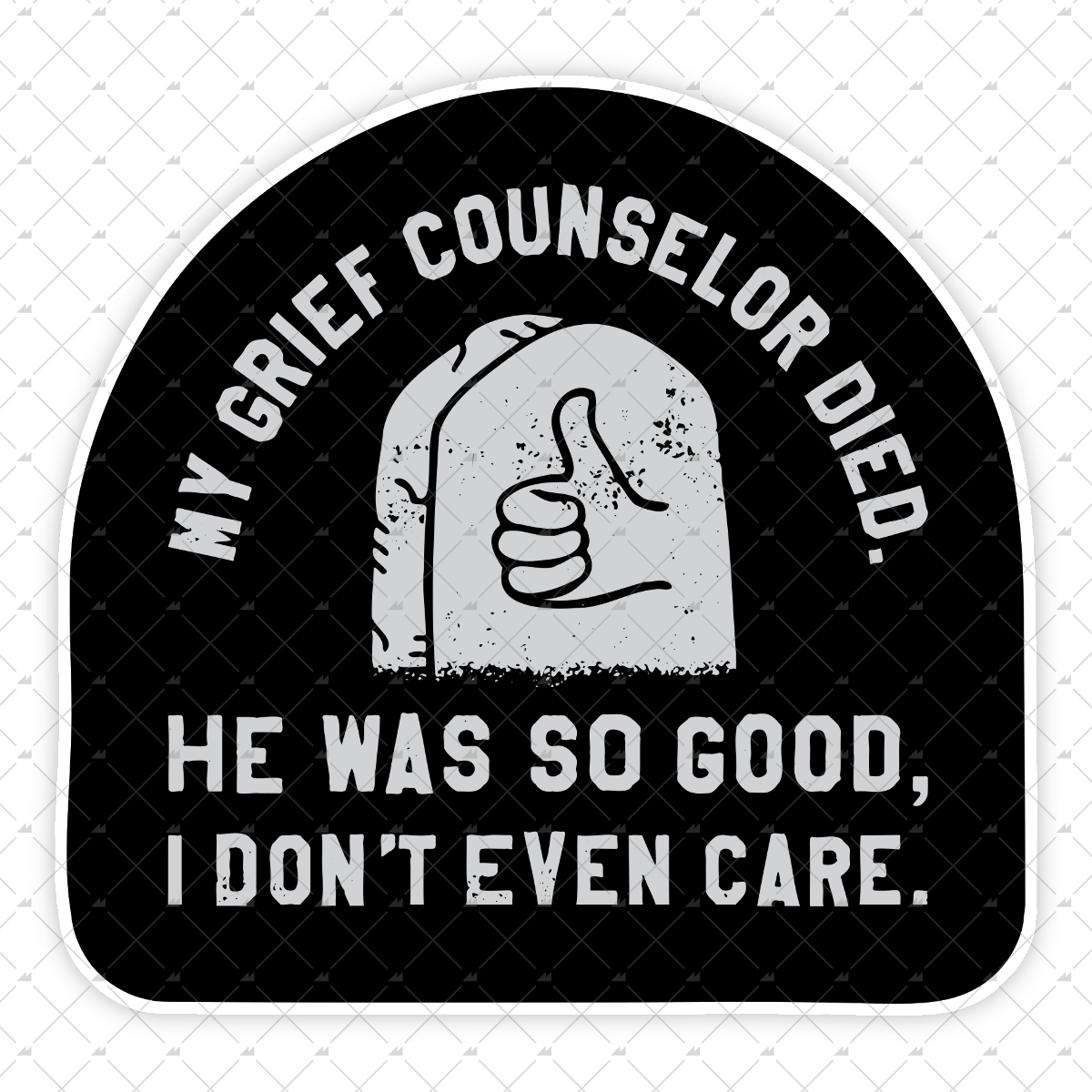 My Grief Counselor Died - Sticker