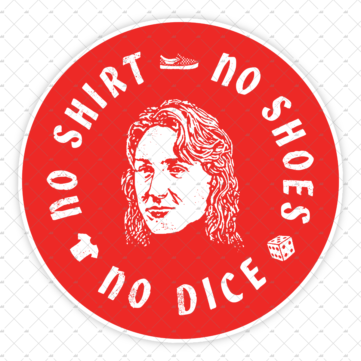 No Shirt, No Shoes, No Dice - Sticker