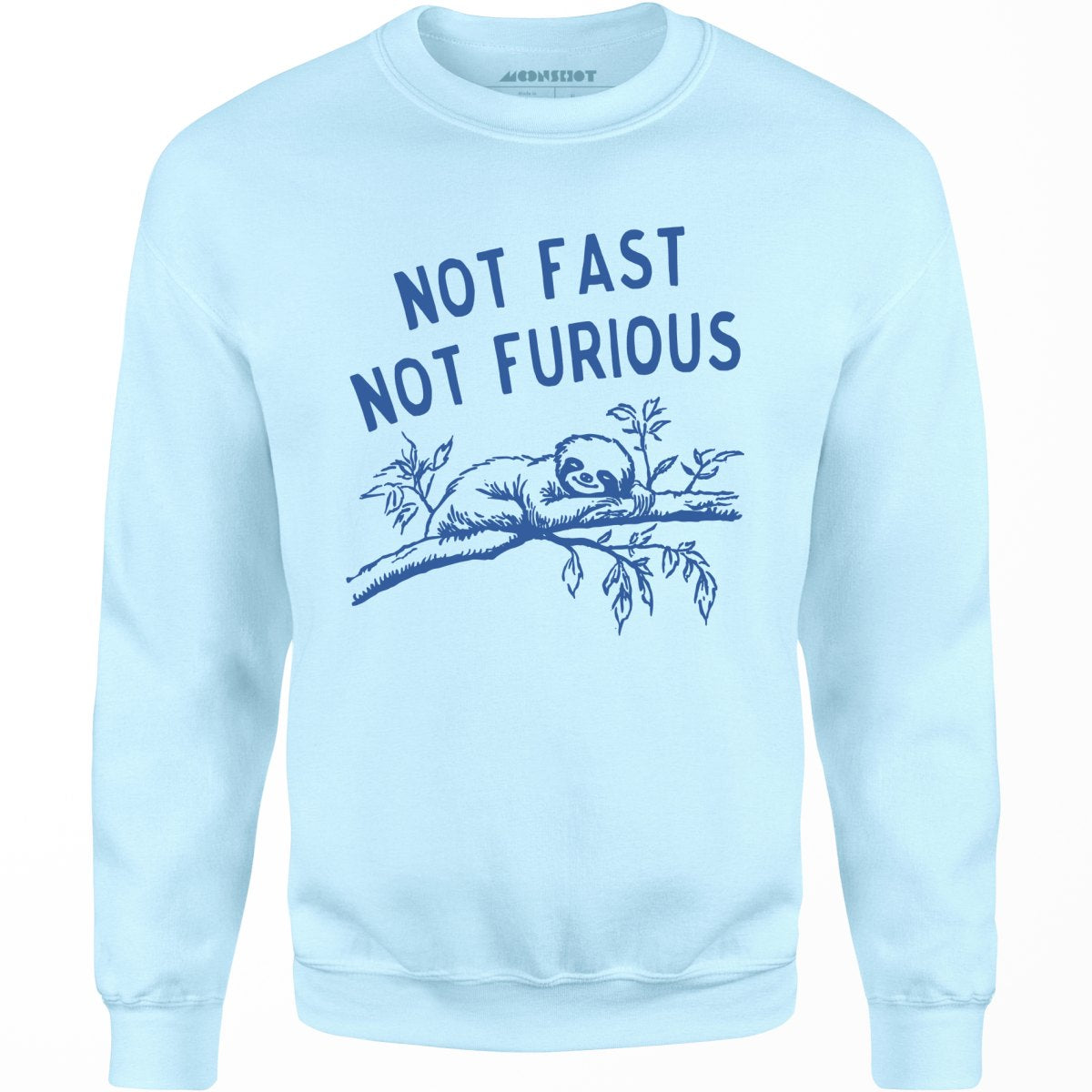 Not Fast Not Furious - Unisex Sweatshirt