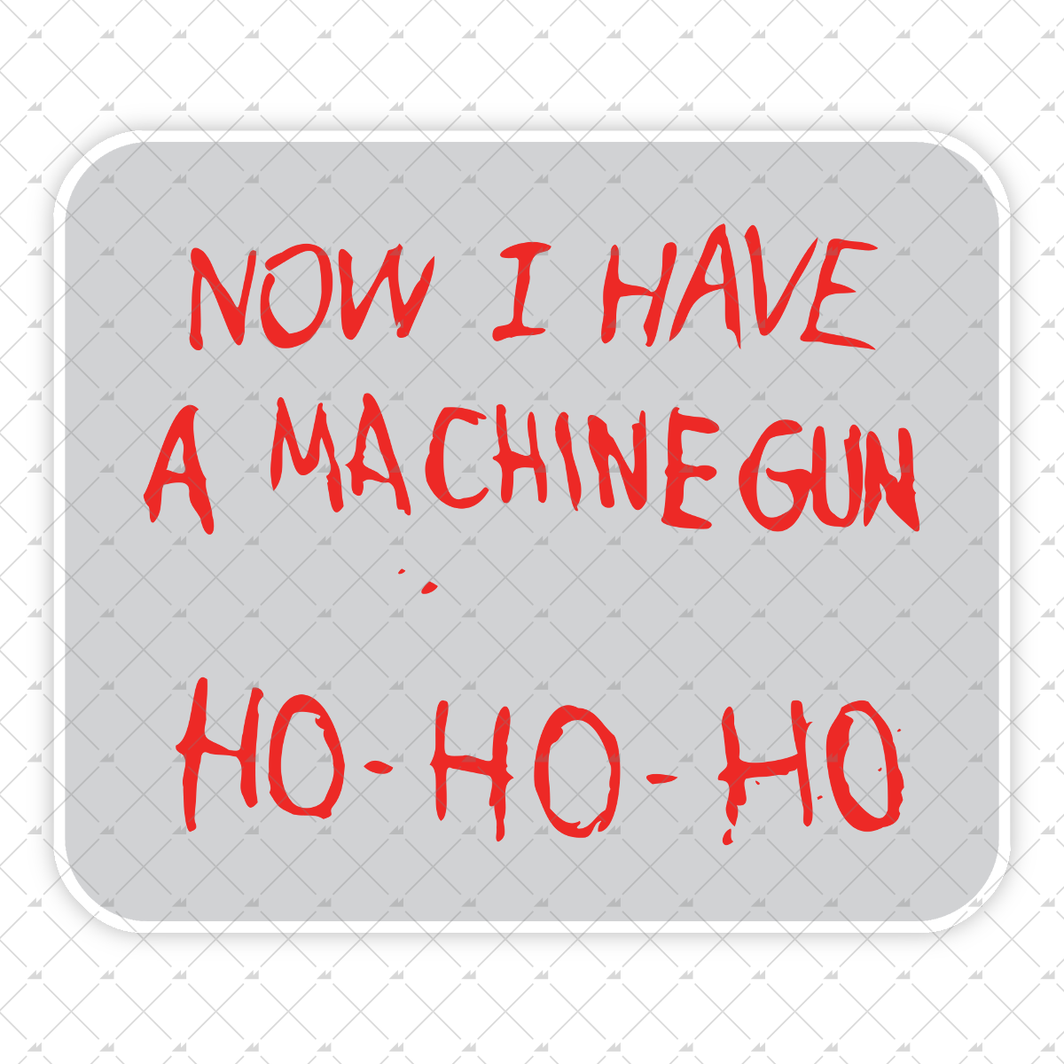 Now I Have a Machine Gun Ho-Ho-Ho - Sticker